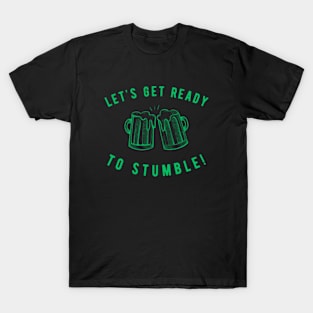 Let's Get Ready To Stumble! T-Shirt